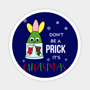 Don't Be A Prick It's Christmas - Hybrid Cactus In Christmas Themed Pot Magnet